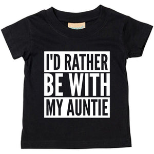 I'd Rather Be With My Auntie Baby Toddler Funny T-Shirt