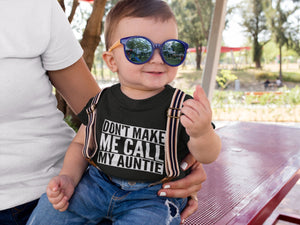 Don't Make Me Call My Auntie Baby Toddler Funny T-Shirt