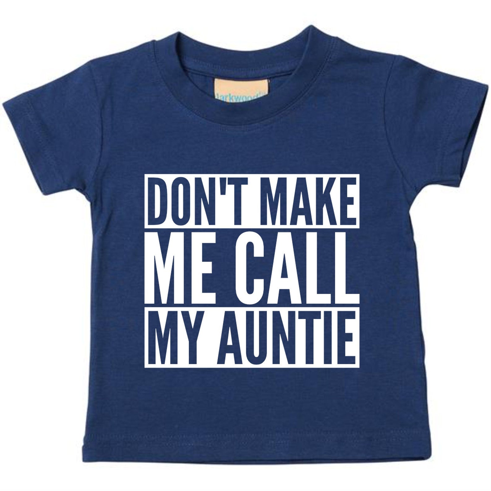Don't Make Me Call My Auntie Baby Toddler Funny T-Shirt