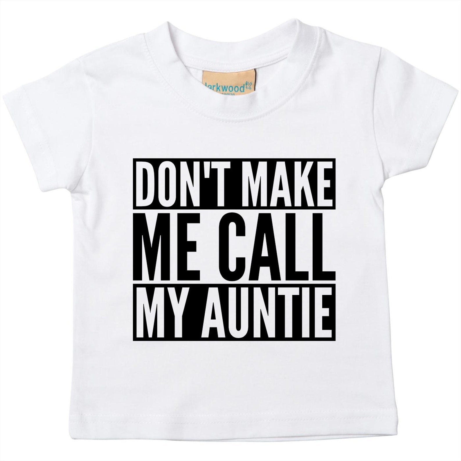 Don't Make Me Call My Auntie Baby Toddler Funny T-Shirt
