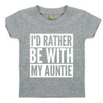 Load image into Gallery viewer, I&#39;d Rather Be With My Auntie Baby Toddler Funny T-Shirt
