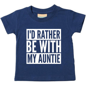 I'd Rather Be With My Auntie Baby Toddler Funny T-Shirt