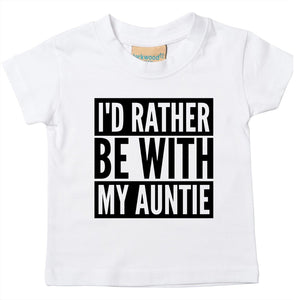 I'd Rather Be With My Auntie Baby Toddler Funny T-Shirt