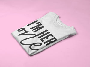I'm Her One - I'm His Only Couples T-Shirt