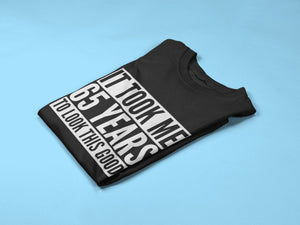It Took Me 65 Years To Look This Good - Mens/Adult T-shirt
