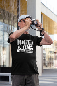 It Took Me 70 Years To Look This Good - Mens/Adult T-shirt
