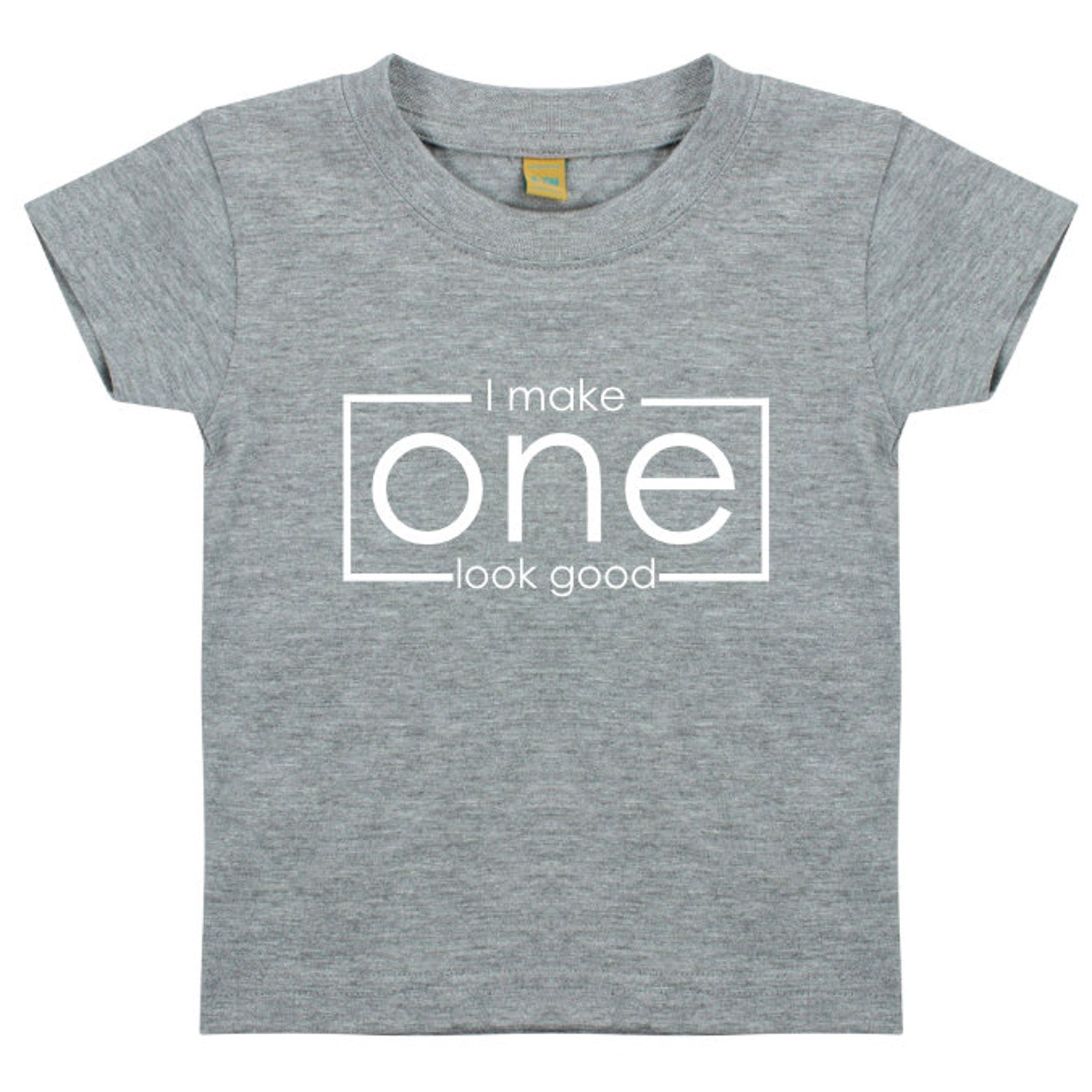 I Make One Look Good Baby Toddler T-Shirt
