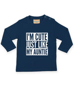 Load image into Gallery viewer, I&#39;m Cute Just Like My Auntie LONG SLEEVE Baby Toddler Kids T-Shirt
