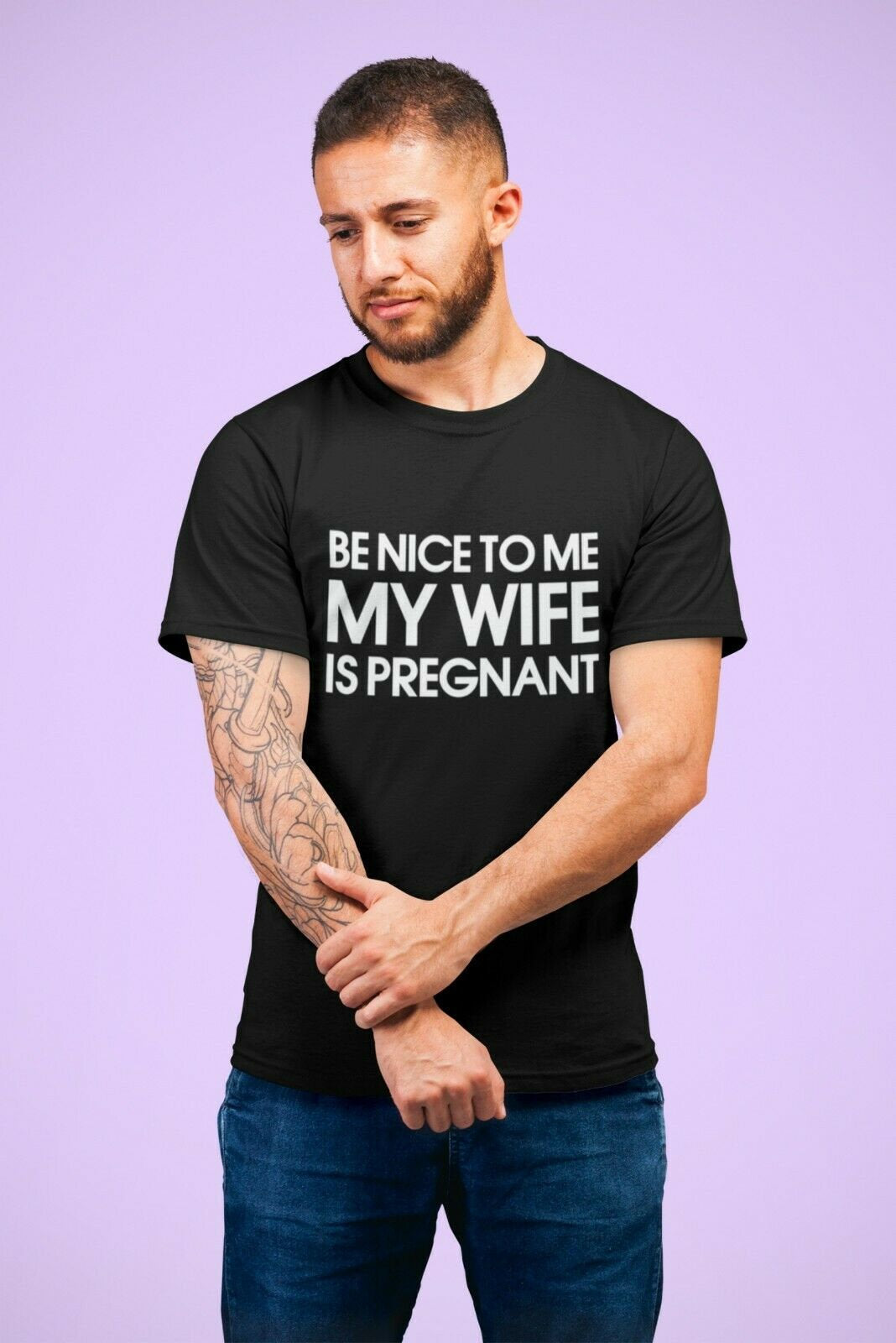 Be Nice To Me My Wife Is Pregnant Mens Dad To Be T-Shirt