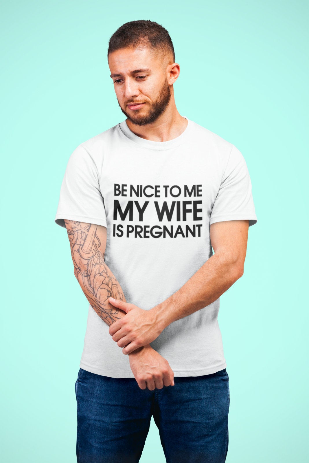 Be Nice To Me My Wife Is Pregnant Mens Dad To Be T-Shirt