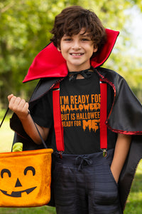 I'm Ready For Halloween Costume Kids Childs Halloween T-Shirt