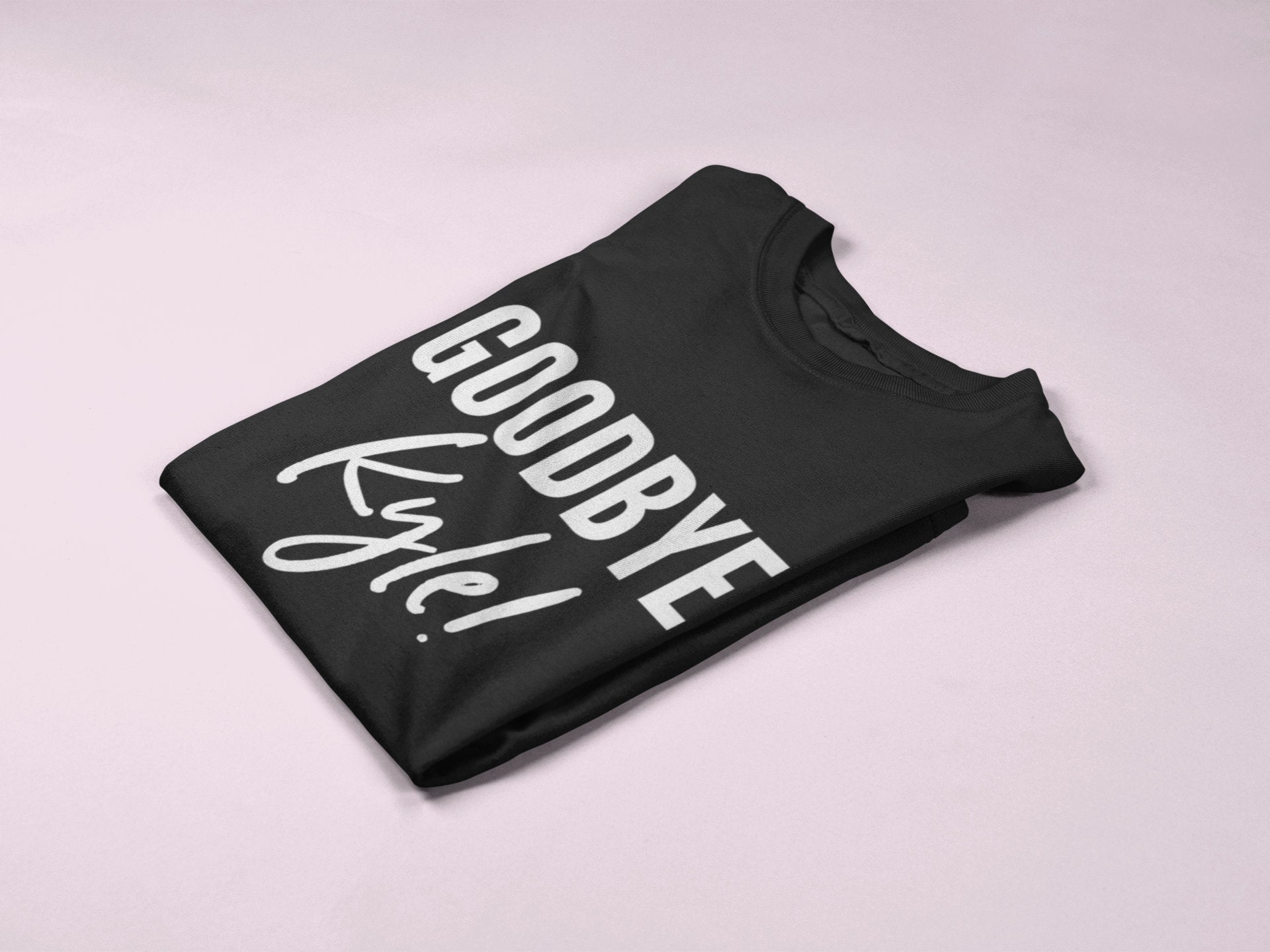 Goodbye Kyle Unisex Funny Tshirt