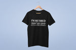 Load image into Gallery viewer, I&#39;m Retired You&#39;re Not Have Fun At Work Tomorrow Mens T-shirt
