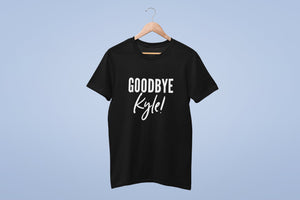Goodbye Kyle Unisex Funny Tshirt