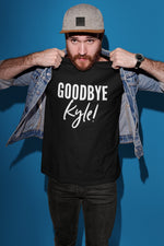 Load image into Gallery viewer, Goodbye Kyle Unisex Funny Tshirt

