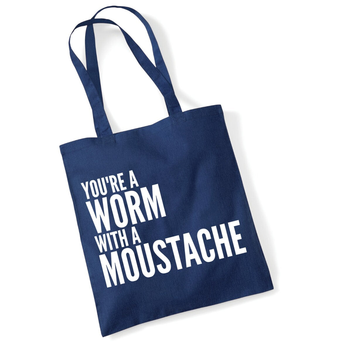 You're A Worm With A Moustache Cotton Tote Bag Funny Gift