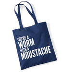 Load image into Gallery viewer, You&#39;re A Worm With A Moustache Cotton Tote Bag Funny Gift
