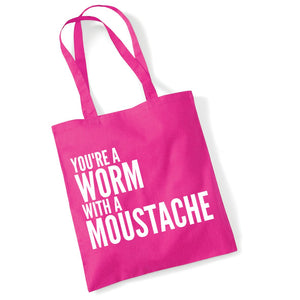 You're A Worm With A Moustache Cotton Tote Bag Funny Gift