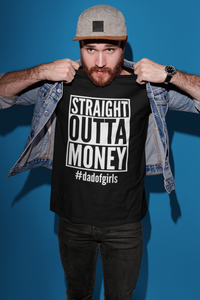 Straight Outta Money #dadofgirls Dad of Girls Mens T-Shirt