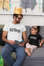 Load image into Gallery viewer, Daddy &amp; Daughter Best Friends For Life Matching T-shirt
