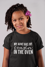 Load image into Gallery viewer, My Aunt Has My Cousin In The Oven Kids Toddler Baby T-shirt

