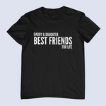 Load image into Gallery viewer, Daddy &amp; Daughter Best Friends For Life Matching T-shirt

