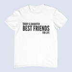 Load image into Gallery viewer, Daddy &amp; Daughter Best Friends For Life Matching T-shirt
